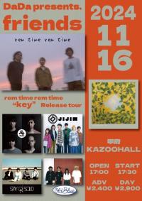 DaDa presents 「Friends」 -rem time rem time "key" release tour-