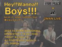 Jacob Jr. × FIVE PEACE presents 【Hey!!Wanna!!Boys!!! -Jacob Jr. single release tour "僕らなんだわツアー”-】