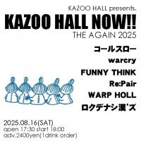 KAZOO HALL presents KAZOO HALL NOW!! THE AGAIN 2025